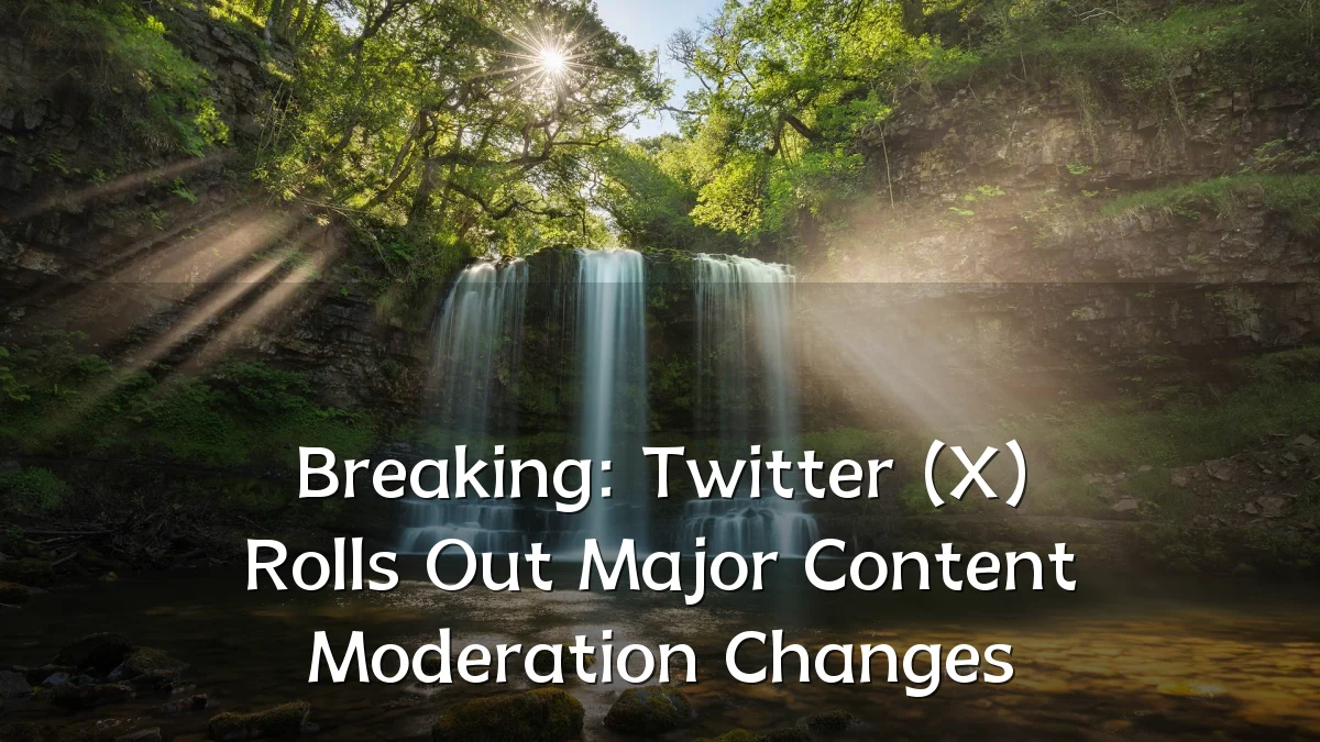 Breaking: Twitter (X) Rolls Out Major Content Moderation Changes
