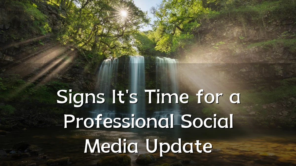 Signs It's Time for a Professional Social Media Update