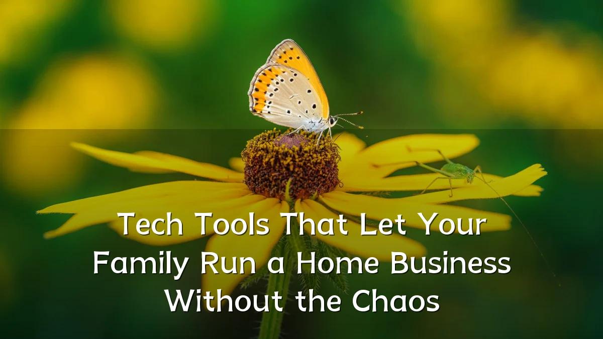 Tech Tools That Let Your Family Run a Home Business Without the Chaos