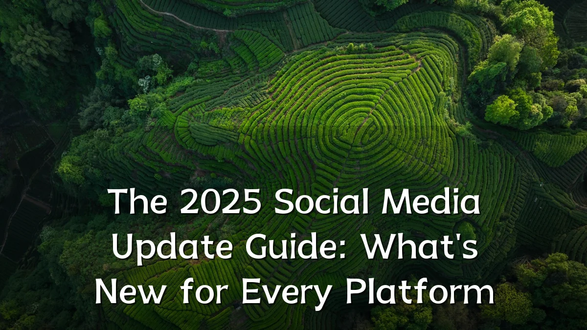 The 2025 Social Media Update Guide: What's New for Every Platform