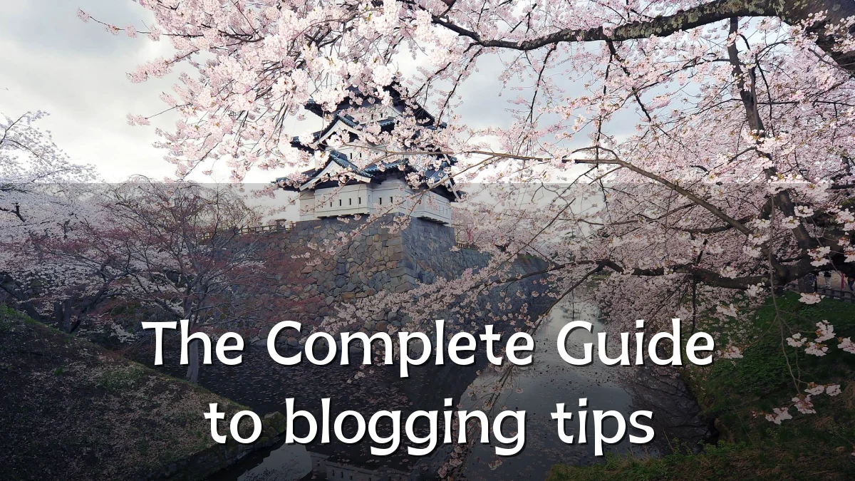 The Complete Guide to blogging tips