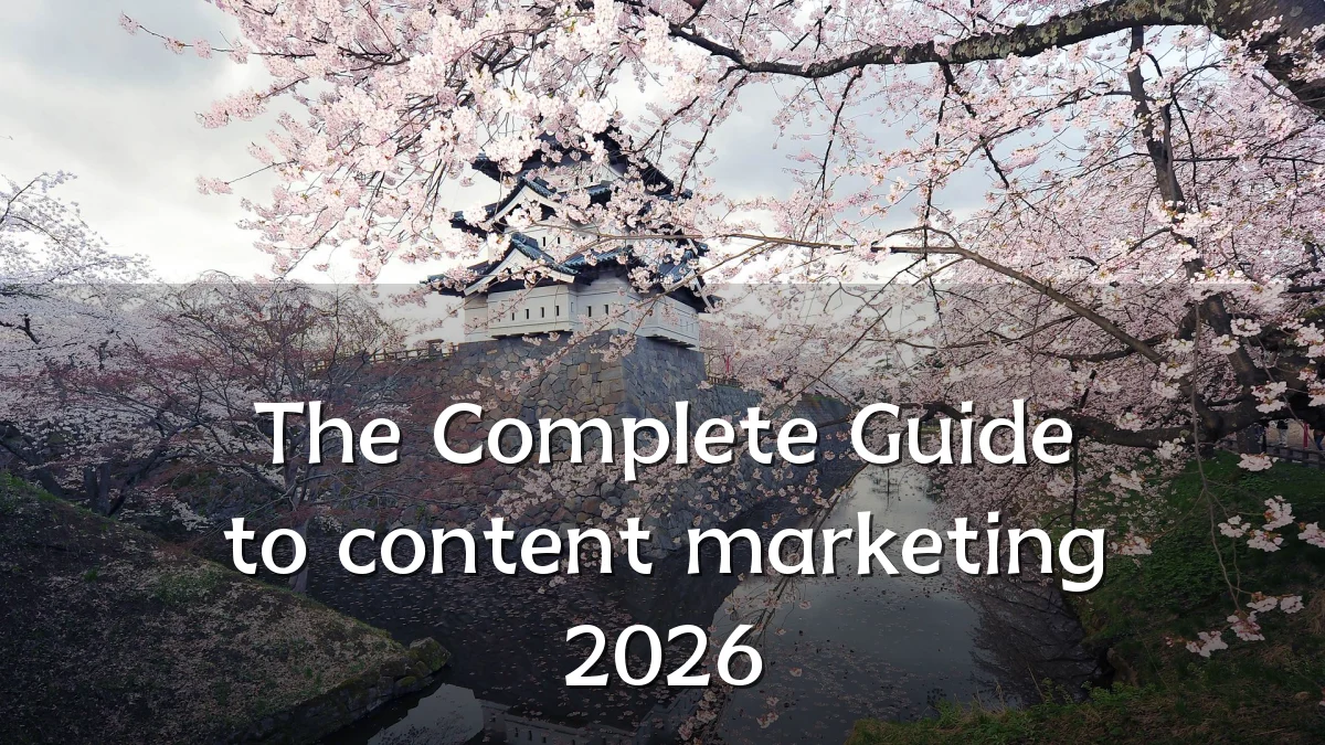 The Complete Guide to content marketing 2026