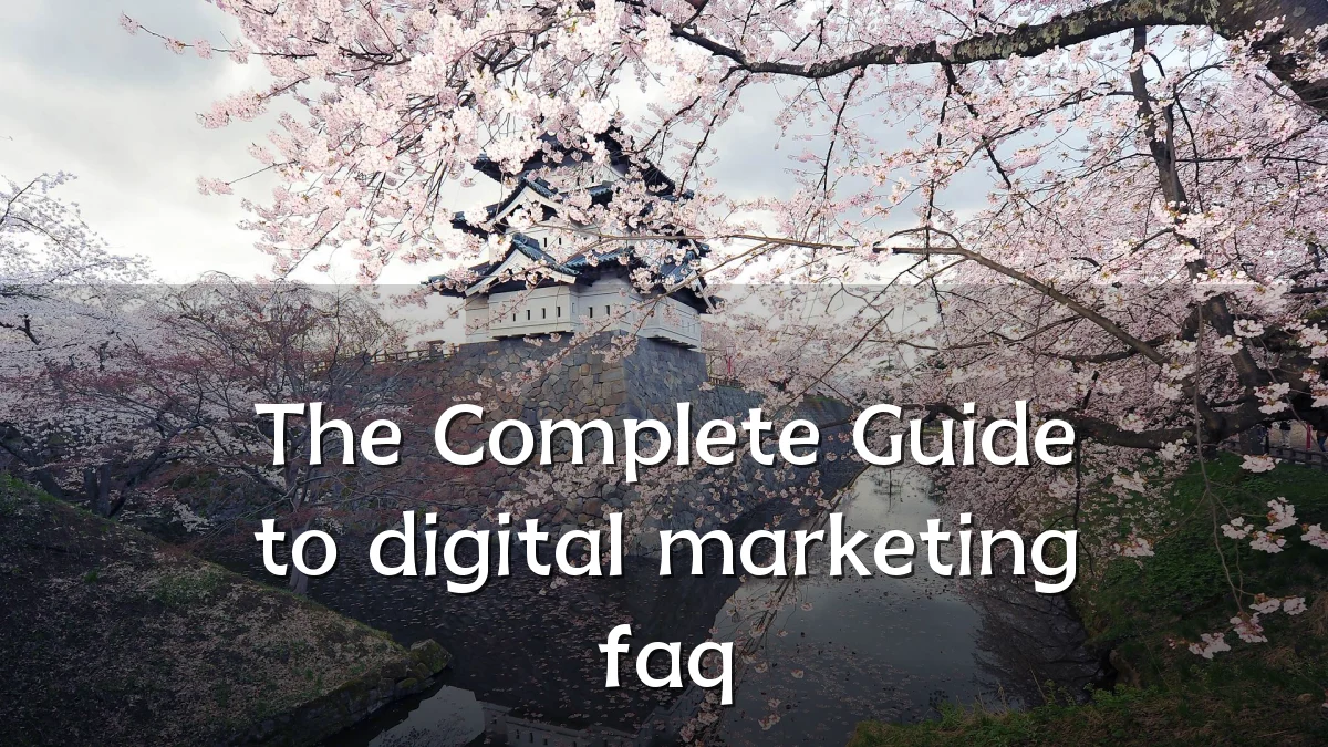 The Complete Guide to digital marketing faq