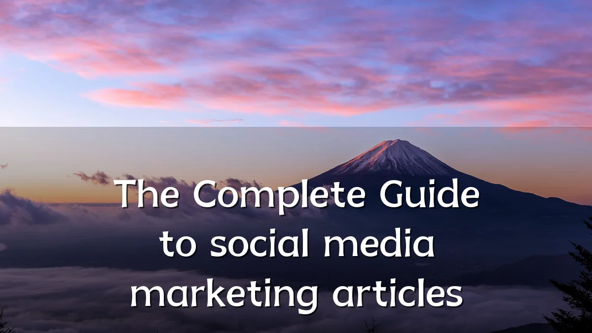 The Complete Guide to social media marketing articles
