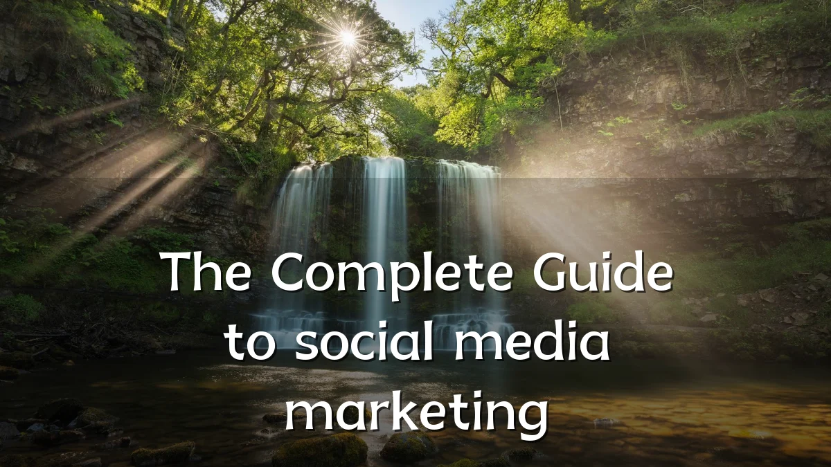 The Complete Guide to social media marketing