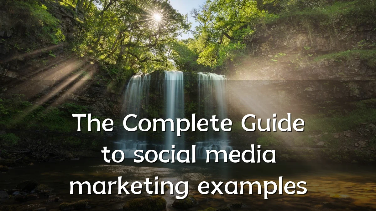 The Complete Guide to social media marketing examples