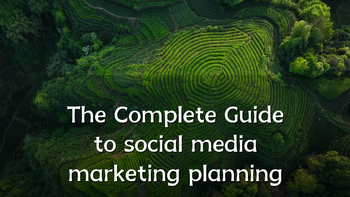 The Complete Guide to social media marketing planning