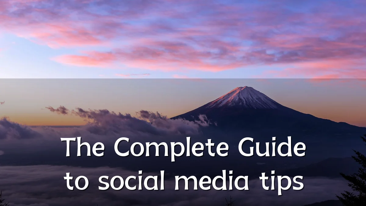 The Complete Guide to social media tips