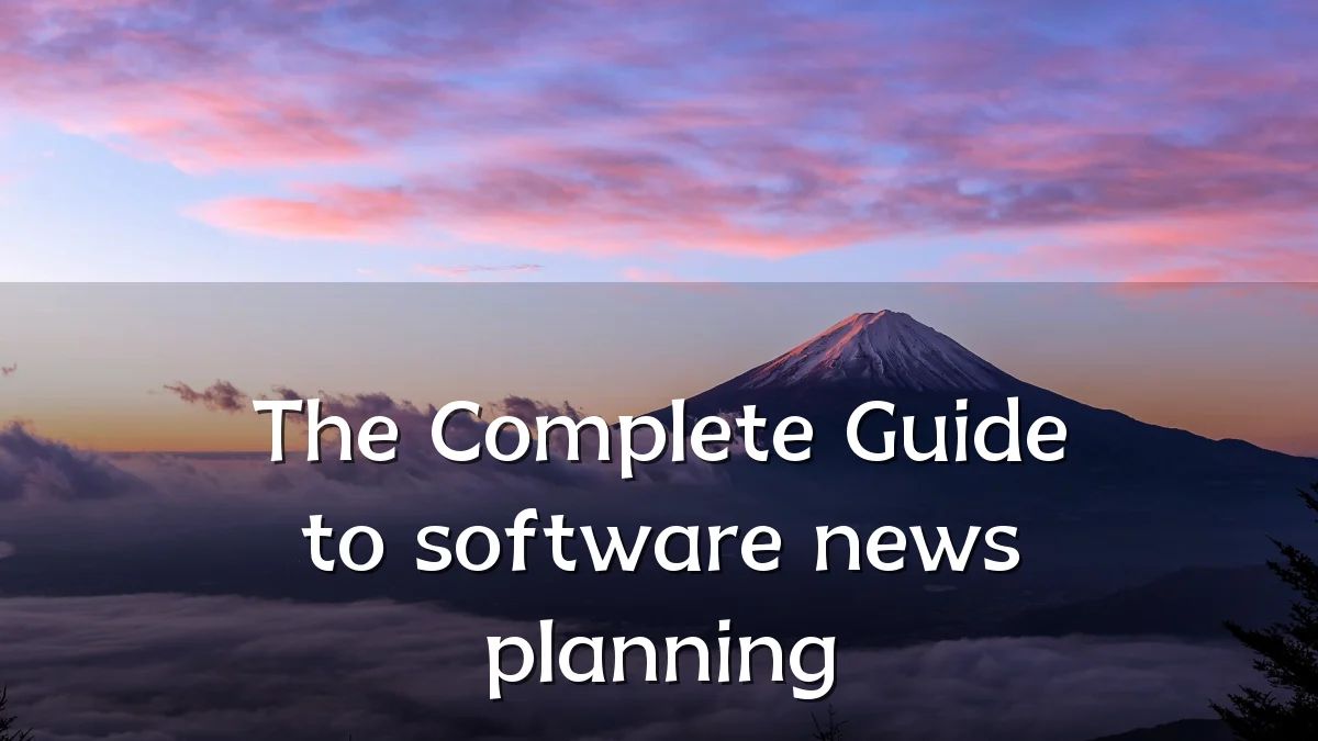 The Complete Guide to software news planning