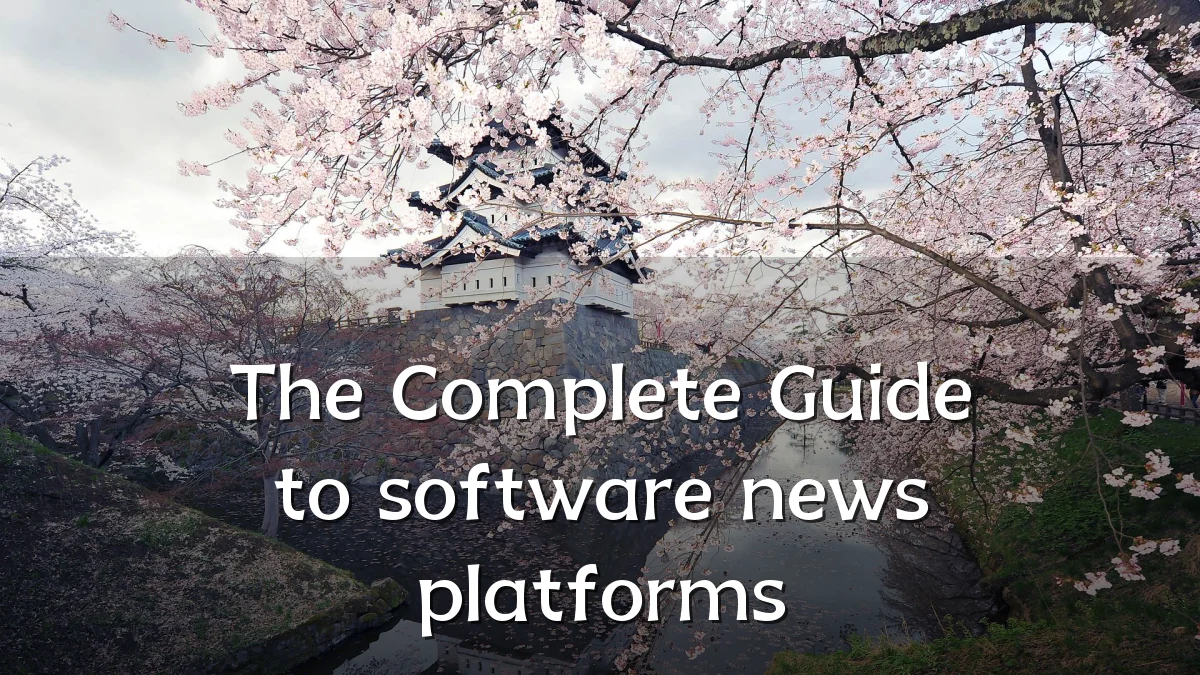 The Complete Guide to software news platforms