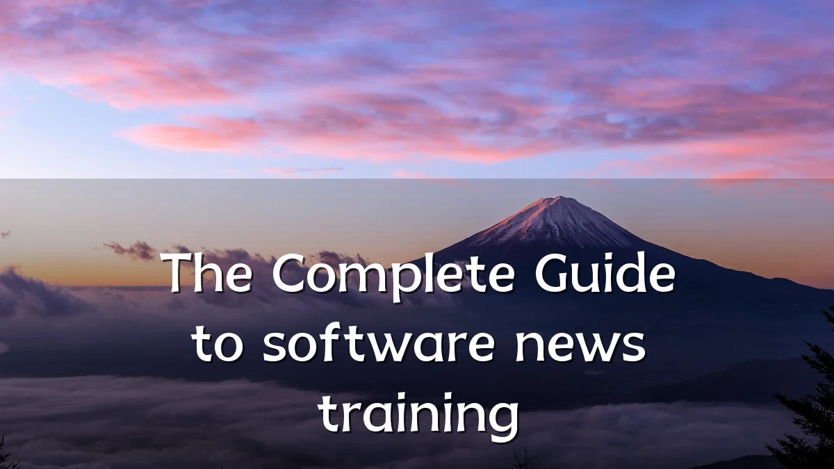 The Complete Guide to software news training