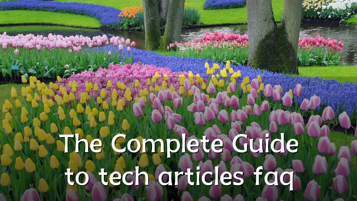 The Complete Guide to tech articles faq