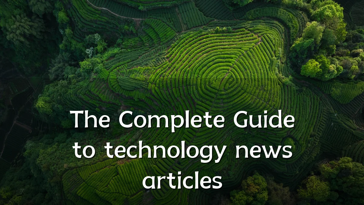 The Complete Guide to technology news articles