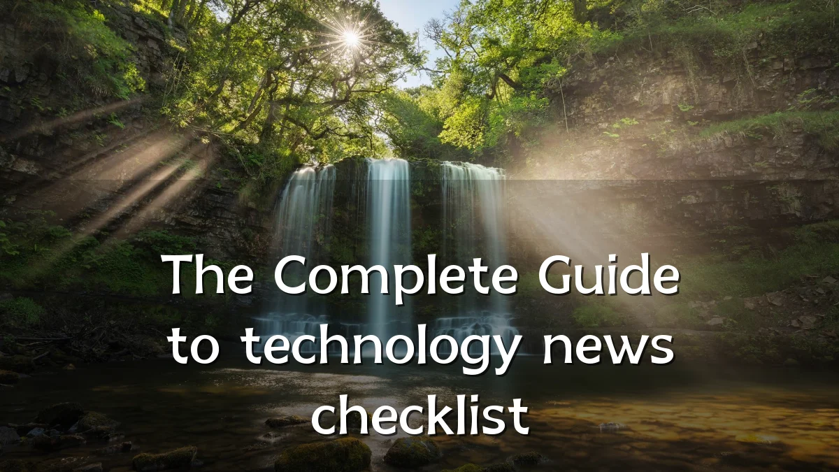 The Complete Guide to technology news checklist
