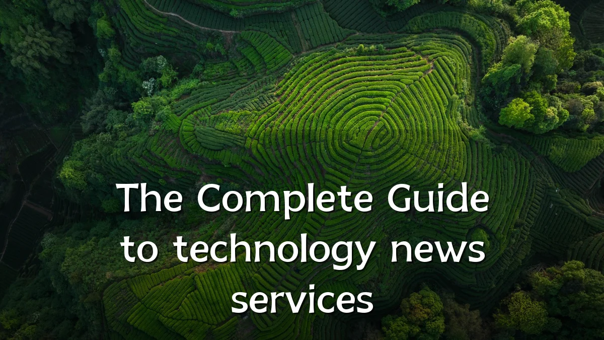 The Complete Guide to technology news services