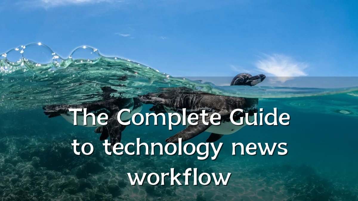 The Complete Guide to technology news workflow