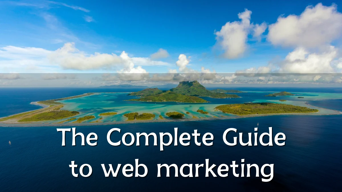 The Complete Guide to web marketing